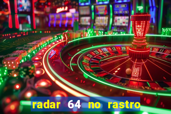 radar 64 no rastro da notícia eunápolis bahia